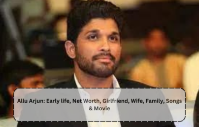 Allu Arjun: Early life, Net Worth, Girlfriend, Wife, Family, Songs & Movie