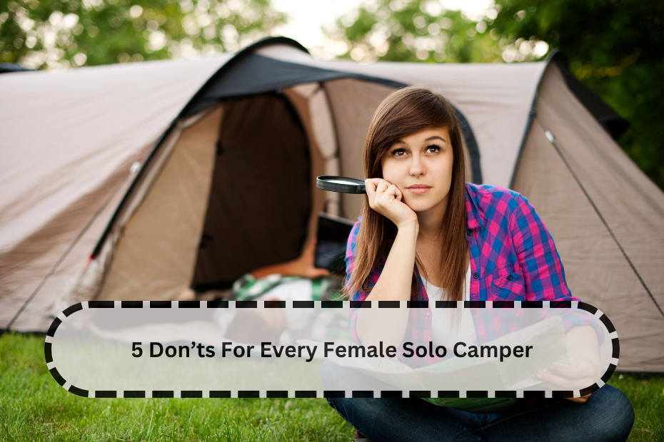 5 Don’ts For Every Female Solo Camper