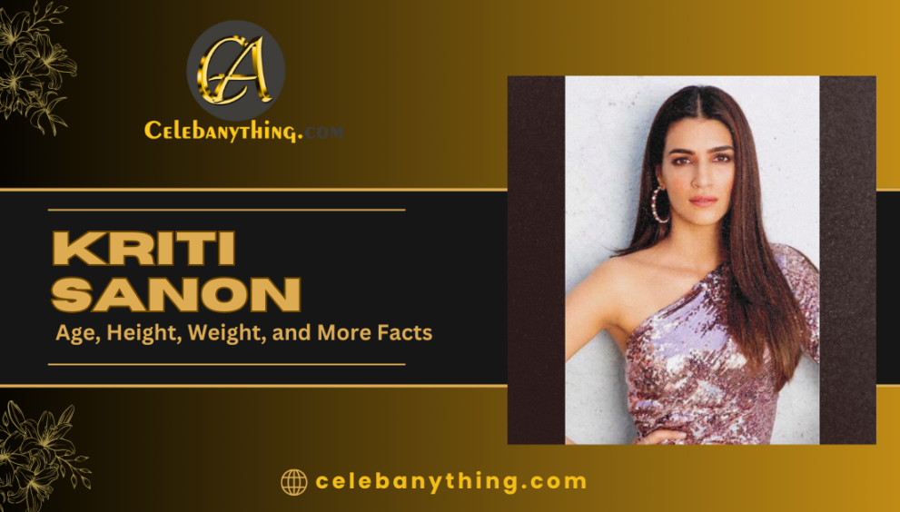 Kriti Sanon: Age, Height, Weight, and More Facts | celebanything