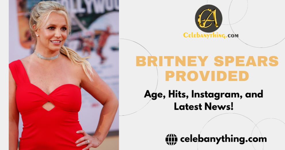 Britney Spears Provided: Age, Hits, Instagram, and Latest News! | Celebanything