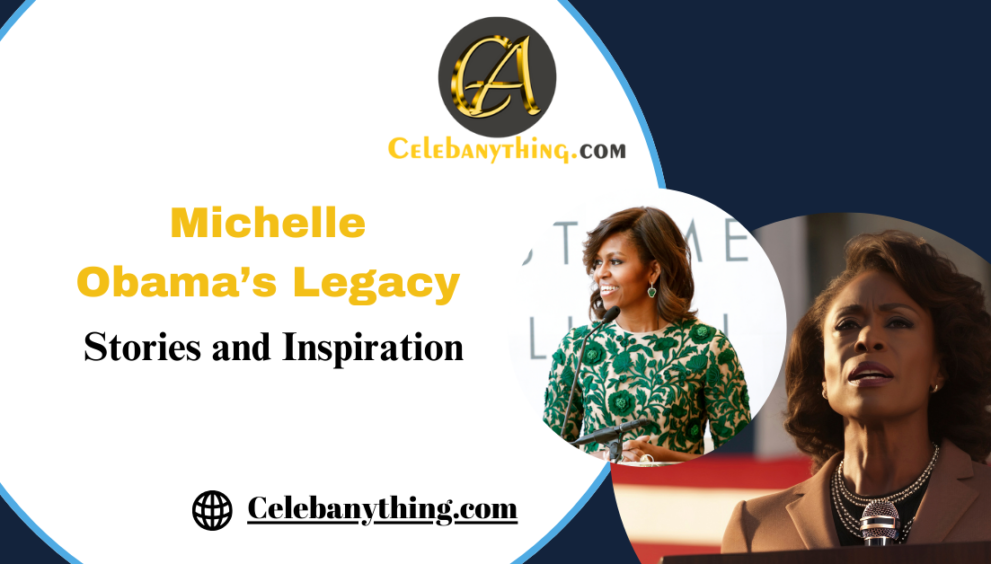 Michelle Obama’s Legacy: Stories and Inspiration | Celebanything