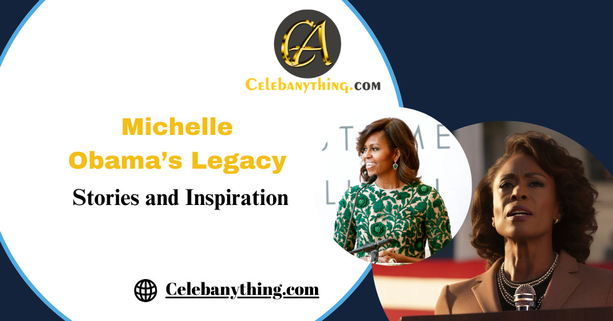 Michelle Obama’s Legacy: Stories and Inspiration | Celebanything