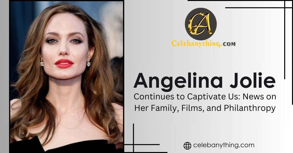 Angelina Jolie Captivates | Celebanything