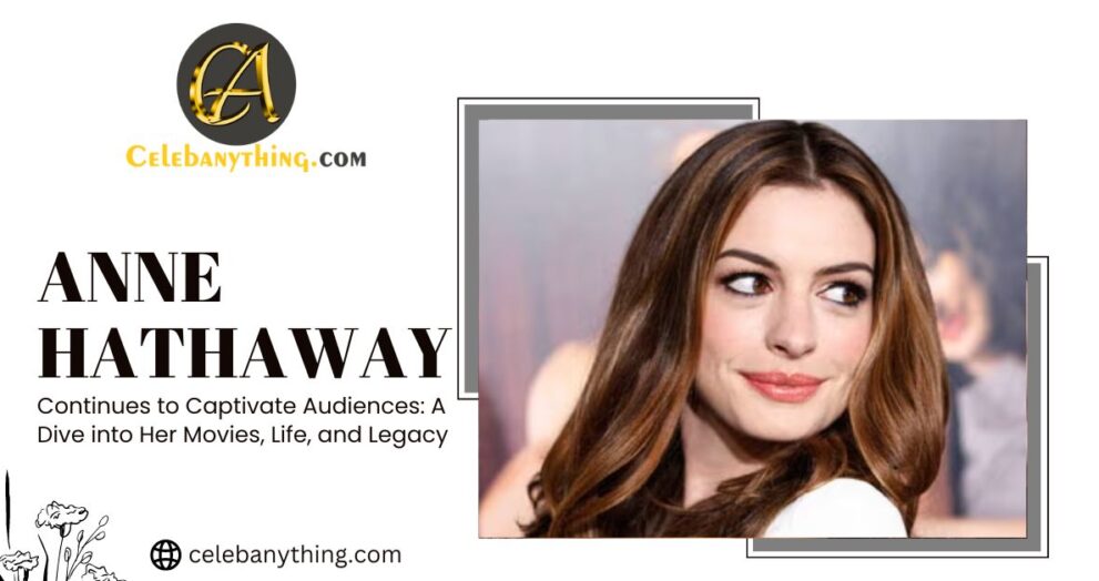 Anne Hathaway | Celebanything